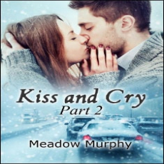 Kiss and Cry Part 2 Kiss and Cry Part 2