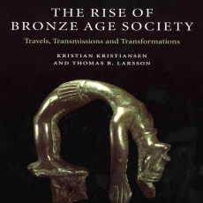 Kristian Kristiansen - The Rise of Bronze Age Society Travels, Transmissions and Transformations Kristian Kristiansen - The Rise of Bronze Age Society Travels, Transmissions and Transformations